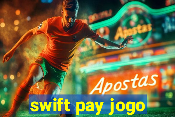 swift pay jogo